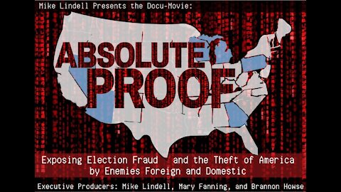 Absolute Proof Mike Lindell Documentary - Exposing Election Fraud And The Theft Of America