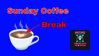 Sunday Coffee Break 7 I'm Back / Some Good News