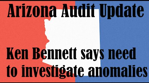 Arizona Audit Update (Investigate Anomalies )