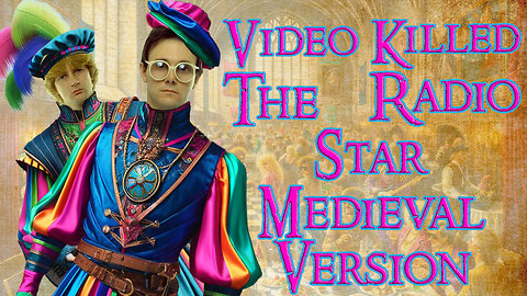 Video Killed The Radio Star (Bardcore - Medieval Parody Cover) Originally by the Buggles