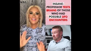 Insane: Professor Tests Brains Of Those Who Had Possible UFO Encounters