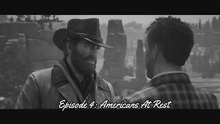 Red Dead Redemption 2 Episode 4: Americans at Rest