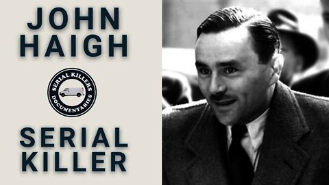 Serial Killer: John Haigh (The Acid Bath Murderer) - Full Documentary