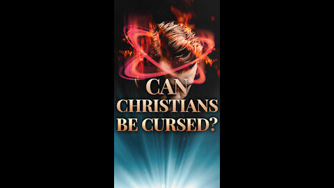 Can a Born Again Believer Be Under a Curse?