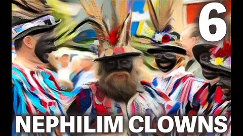 The NEPHILIM Looked Like CLOWNS - 6 - Hat Man & Morris Dancers