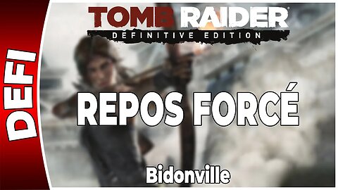 Tomb Raider (2013) - Défi - REPOS FORCÉ - Bidonville [FR PS4]