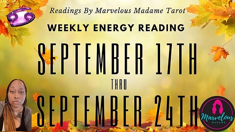 🌟 Weekly Energy Reading for ♋️ Cancer for (Sept 17-Sept 24)💥♎️ Libra Season & First Day of 🍂Fall
