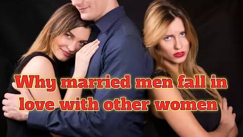 Exploring the Complex Reasons Behind Married Men Falling in Love with Other Women