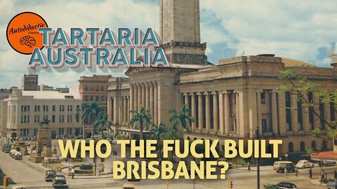 Who The F#$k Built Brisbane - Tartaria Australia