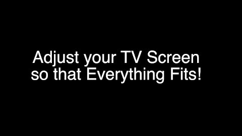 Adjust your Screen so that Everything Fits