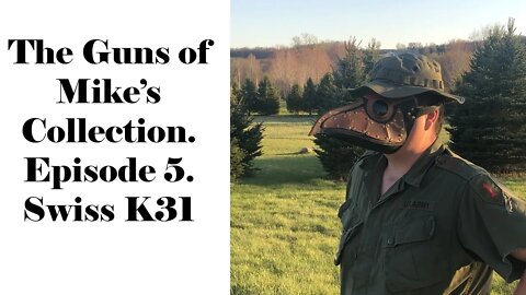 The Guns of Mikes Collection-Ep. 5: Swiss K31.