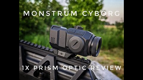 Monstrum Cyborg 1X Prism Optic Review