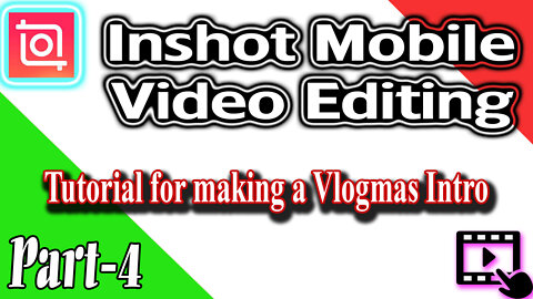Tutorial for making a Vlogmas Intro (Inshot Tutorial 4)