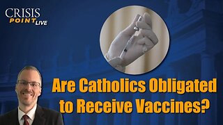 Are Catholics Obligated to Receive Vaccines?