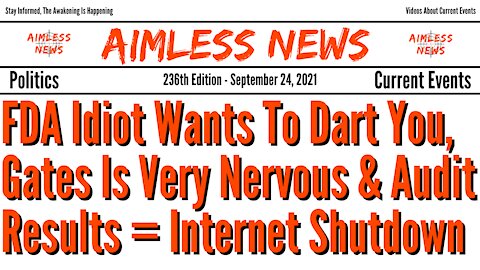 FDA Idiot Wants To Dart You, Gates Is Very Nervous & Audit Results = Internet Shutdown