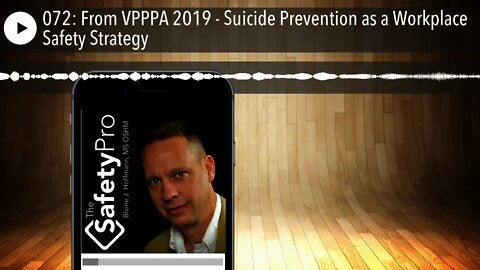 072: From VPPPA 2019 - Suicide Prevention as a Workplace Safety Strategy