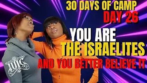 #IUIC: 30 Days of Camp Day 26: You are the Israelites and you Better Believe It