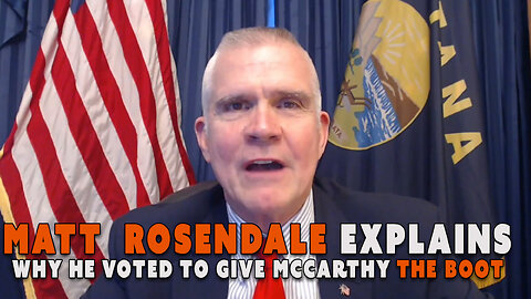Matt Rosendale Explains Why McCarthy Had to Go