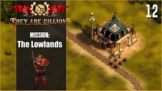 Mission: The Lowlands - 100% - Lets Play They Are Billions - Part 12