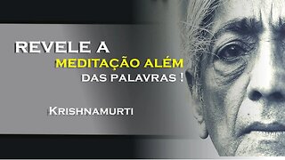 O QUE VOCÊ PENSA SER MEDITAÇÃO, OHESDEC, KRISHNAMURTI DUBLADO