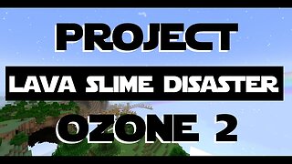 Minecraft Project Ozone 2 ep 4 - Lava Slime Disaster