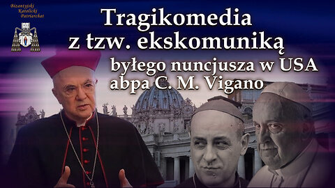 Tragikomedia z tzw. ekskomuniką byłego nuncjusza w USA abpa C. M. Vigano