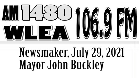 Wlea Newsmaker, July 29, 2021, Mayor John Buckley