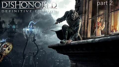 dishonored playthrough part 2 getting and obusing ancient powers