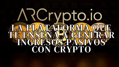 Arcrypto la plataforma que te enseña a generar ingresos pasivos con crypto!