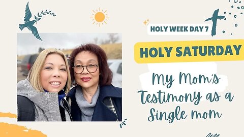 Holy Saturday | Holy Week Day 7| My Korean Mom's Testimony as a Single Mom