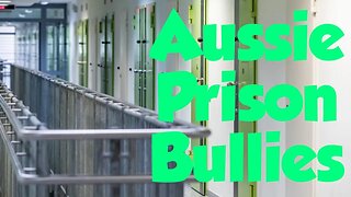 Aussie Prison Bullies