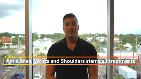Jim's Knee wrists and shoulders stem cell treatments