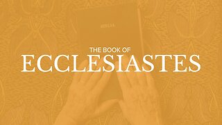 Ecclesiastes 12, 1 8