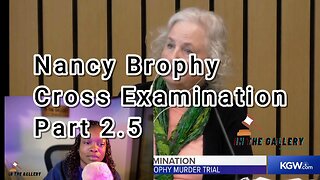 Nancy Brophy Cross Examination Trial Review - Morning Session Day 22 - Part 2.5