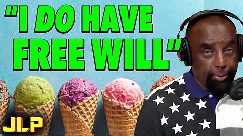 "I do have FREE WILL because ICE CREAM" | JLP