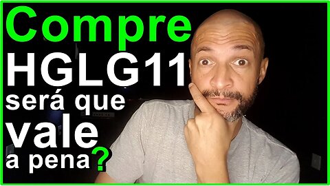 Compre a cota de fundo imobiliário HGLG11, SERÁ que vale a pena ?