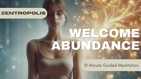 10 Minute Meditation to Welcome Abundance Into Your Life
