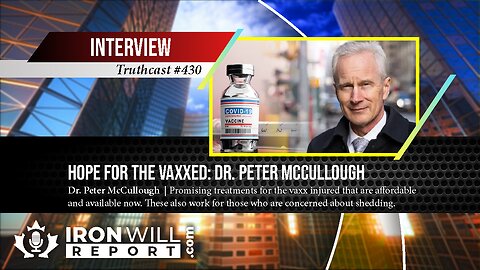 Hope for the Vaxxed: Dr. Peter McCullough