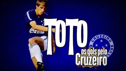 Os gols do Toto pelo Cruzeiro