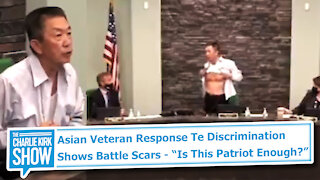 Asian Veteran Response Te Discrimination Shows Battle Scars - “Is This Patriot Enough?”