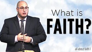 What is Faith? | All About Faith 01