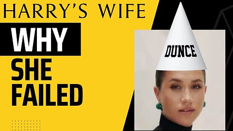 Why She Failed (Meghan Markle)