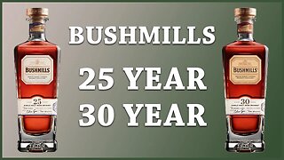 Sipping on Bushmills' Finest: Review of the 25 and 30 Year Old Whiskey