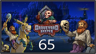 65: Lots of Random Graveyard Chores. - Graveyard Keeper (all DLC) - S1E65