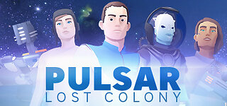 PULSAR Lost Colony - The Adventures of what SPACE X be