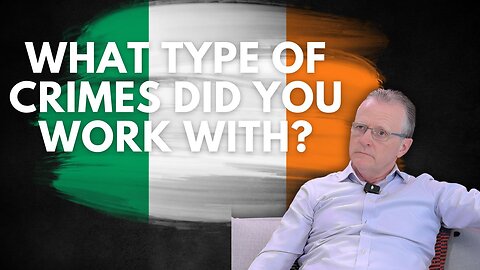 Interviewing an Irish Detective - What type of crimes did you work with?