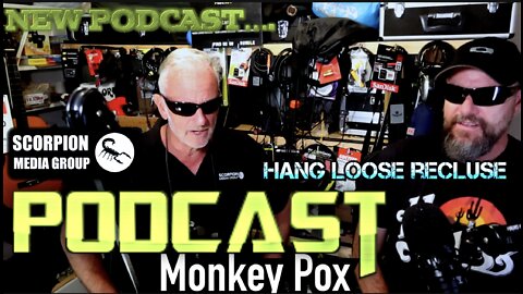 Scorpion Media Group & Hang Loose Recluse Podcast - Monkey Pox