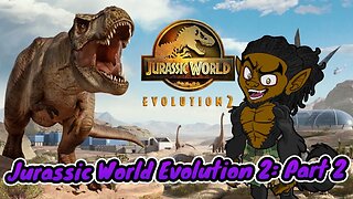 Jurassic World Evolution 2: Pt.2