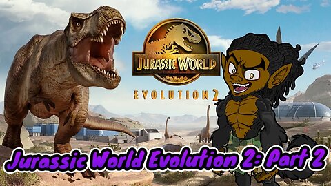 Jurassic World Evolution 2: Pt.2