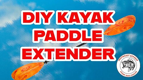 Paddle Power-up: DIY Kayak Paddle Extender! #kayakbassfishing #bassfish